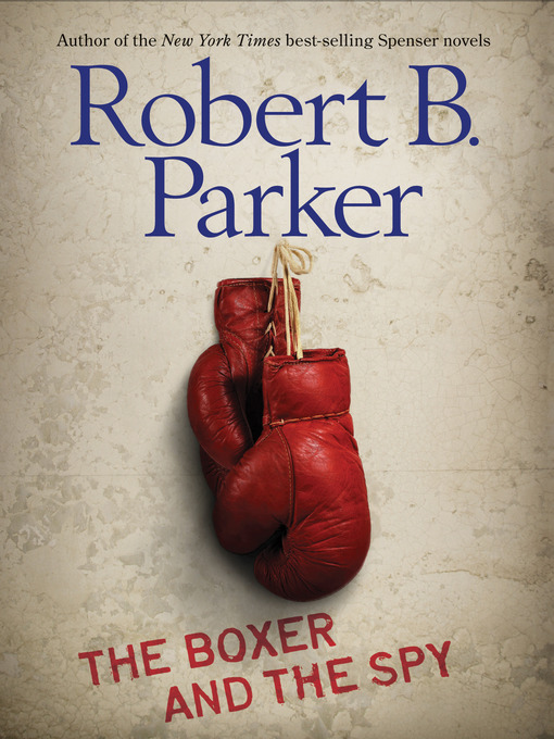 Title details for The Boxer and the Spy by Robert B. Parker - Wait list